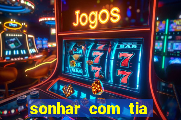 sonhar com tia falecida jogo do bicho